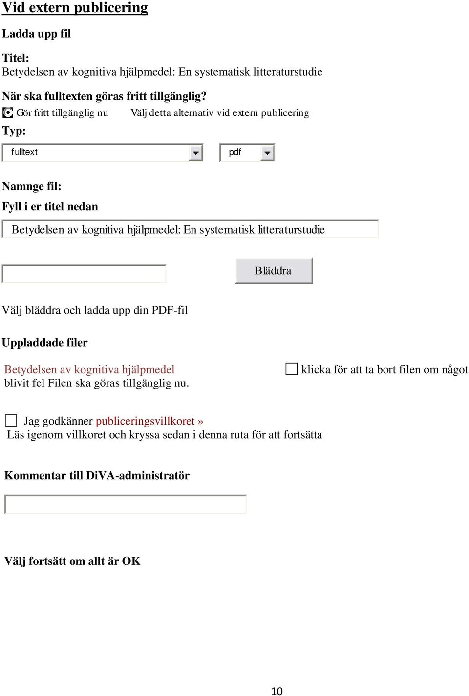 litteraturstudie Bläddra Välj bläddra och ladda upp din PDF-fil Uppladdade filer Betydelsen av kognitiva hjälpmedel blivit fel Filen ska göras tillgänglig nu.