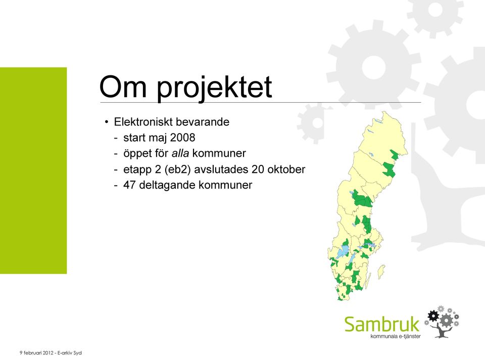 Om Sammanlagt har 47 kommuner deltagit i projektet Elektroniskt bevarande.