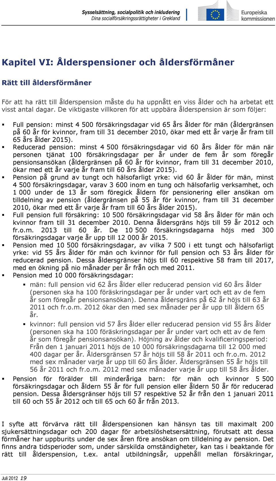 2010, ökar med ett år varje år fram till 65 års ålder 2015).