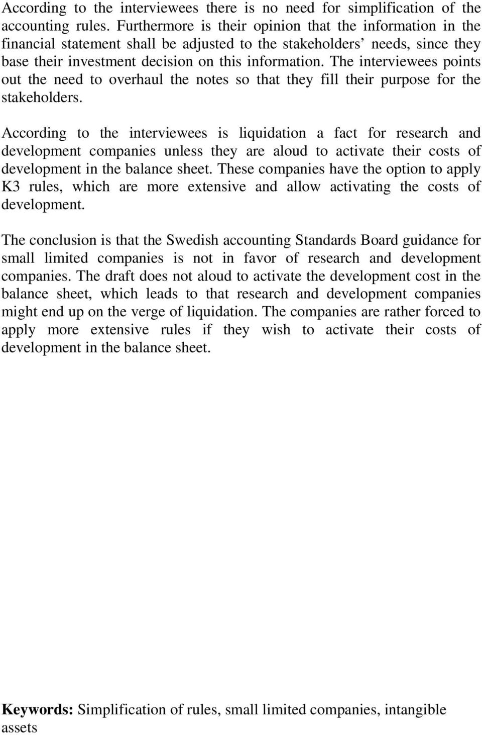 The interviewees points out the need to overhaul the notes so that they fill their purpose for the stakeholders.