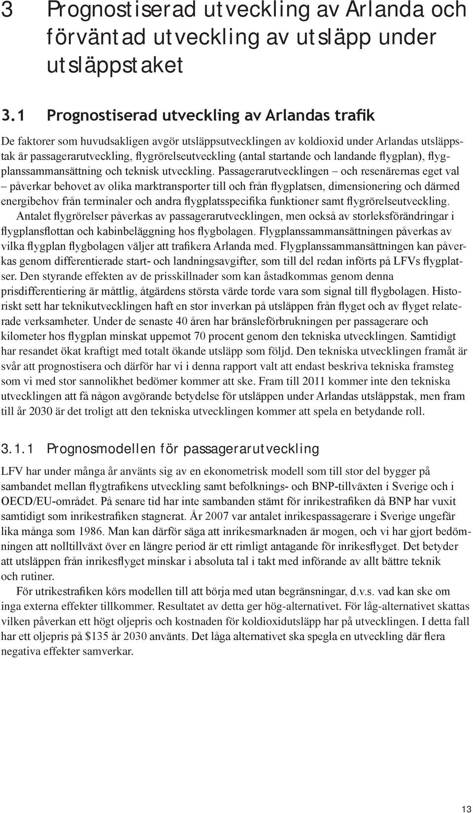 startande och landande flygplan), flygplanssammansättning och teknisk utveckling.