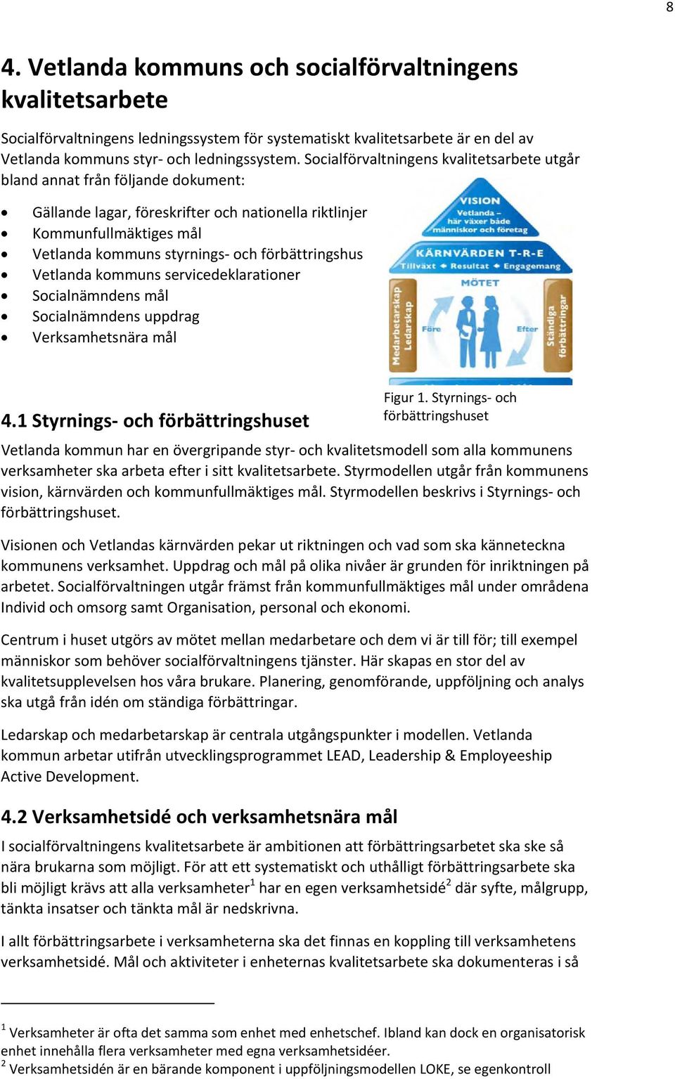 förbättringshus Vetlanda kommuns servicedeklarationer Socialnämndens mål Socialnämndens uppdrag Verksamhetsnära mål 4.