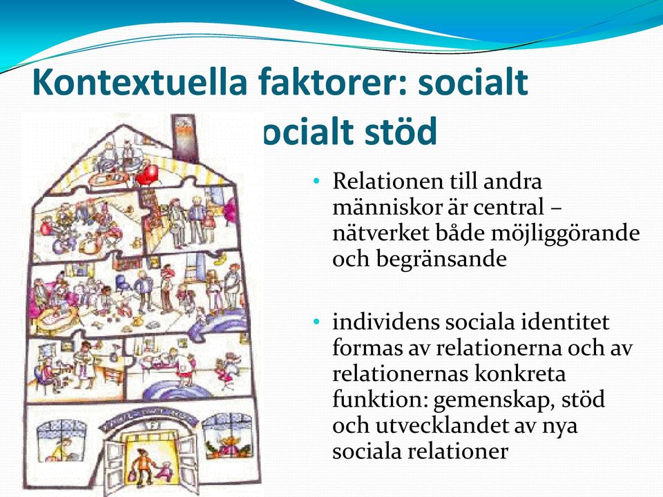 individens sociala identitet formas av relationerna och av relationernas