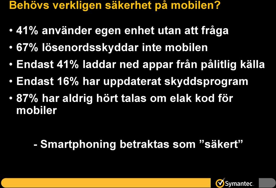 mobilen Endast 41% laddar ned appar från pålitlig källa Endast 16% har