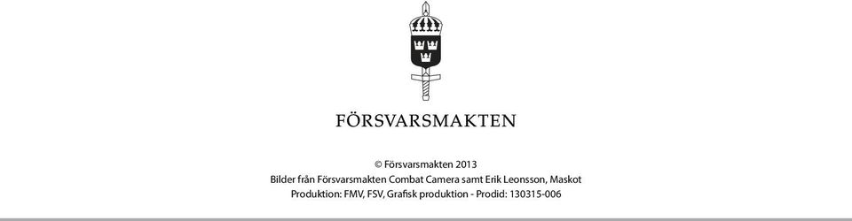 Erik Leonsson, Maskot Produktion: