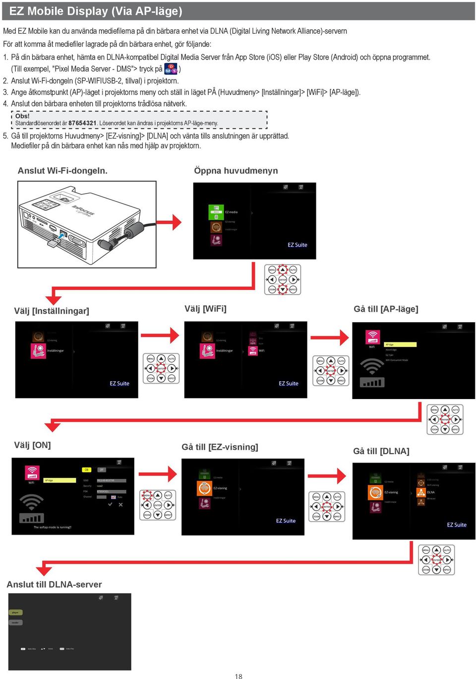 (Till exempel, "Pixel Media Server - DMS"> tryck på.) 2. Anslut Wi-Fi-dongeln (SP-WIFIUSB-2, tillval) i projektorn. 3.