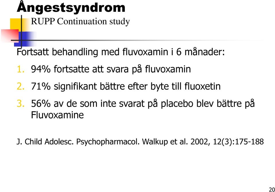 71% signifikant bättre efter byte till fluoxetin 3.