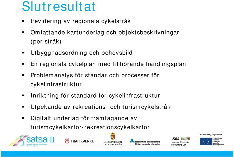 för standar och processer för cykelinfrastruktur Inriktning för standard för cykelinfrastruktur Utpekande