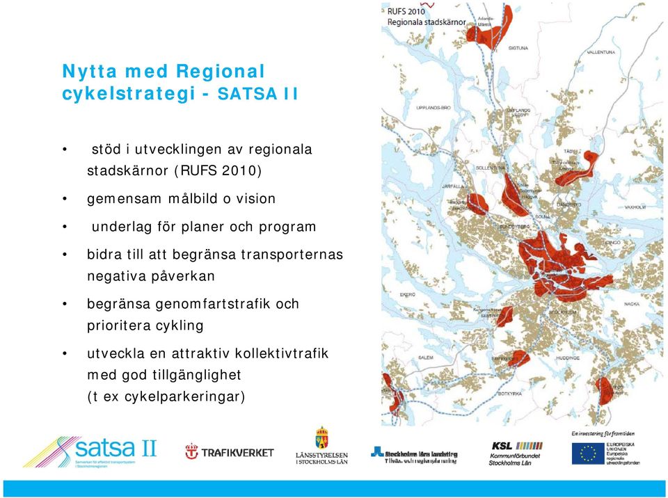 bidra till att begränsa transporternas negativa påverkan begränsa genomfartstrafik och