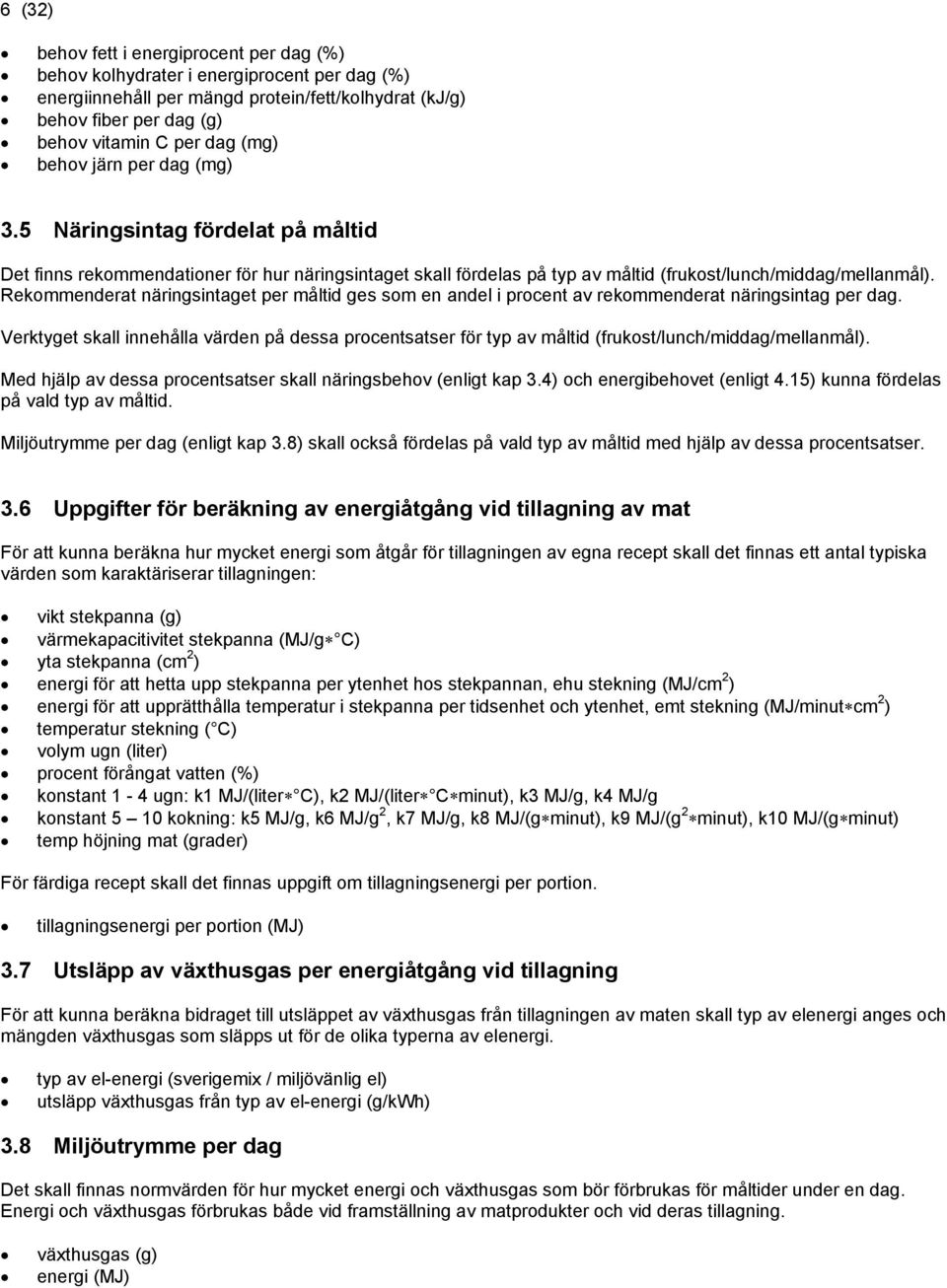 Rekommenderat närinsintaet per måltid es som en andel i procent av rekommenderat närinsinta per da.