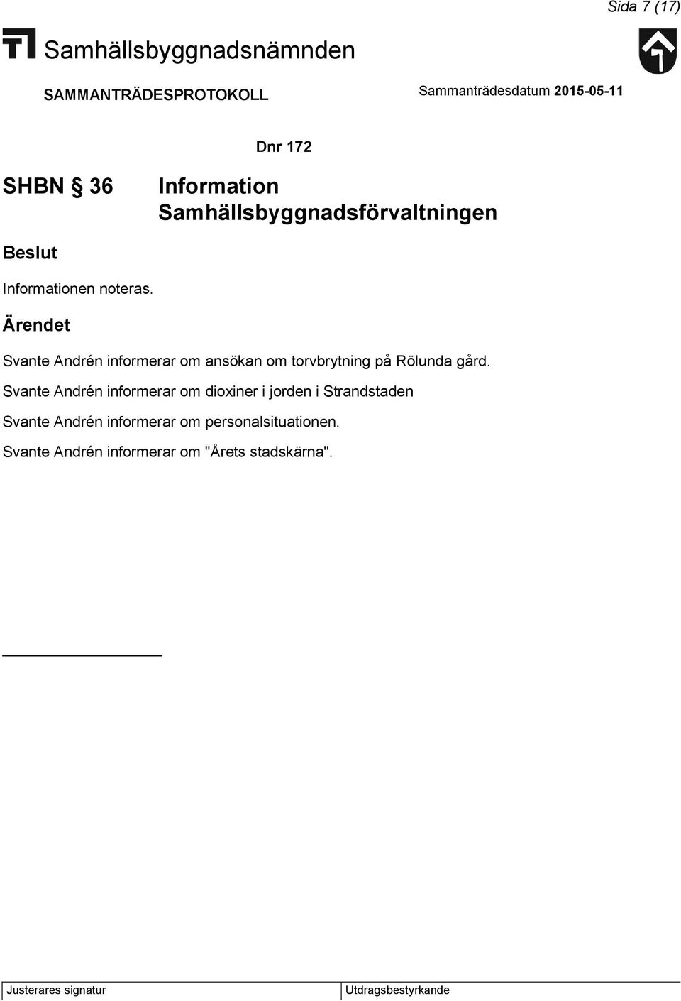 Svante Andrén informerar om ansökan om torvbrytning på Rölunda gård.