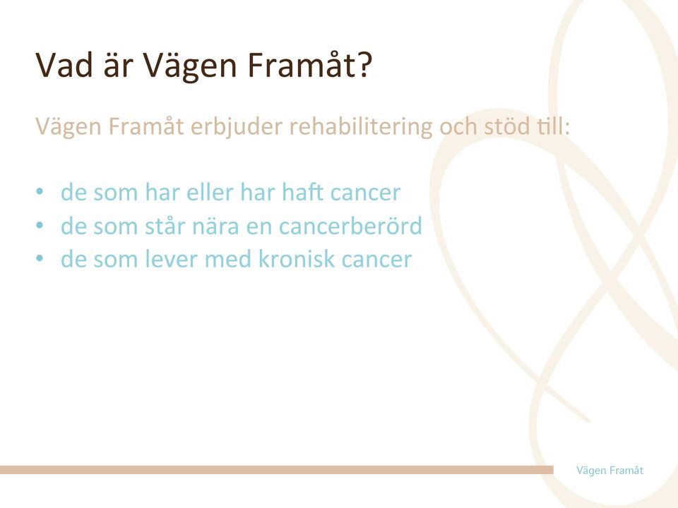 stöd 9ll: de som har eller har ha; cancer