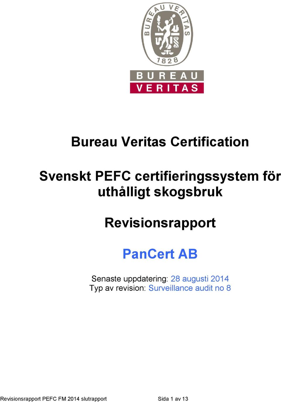 uppdatering: 28 augusti 2014 Typ av revision: Surveillance