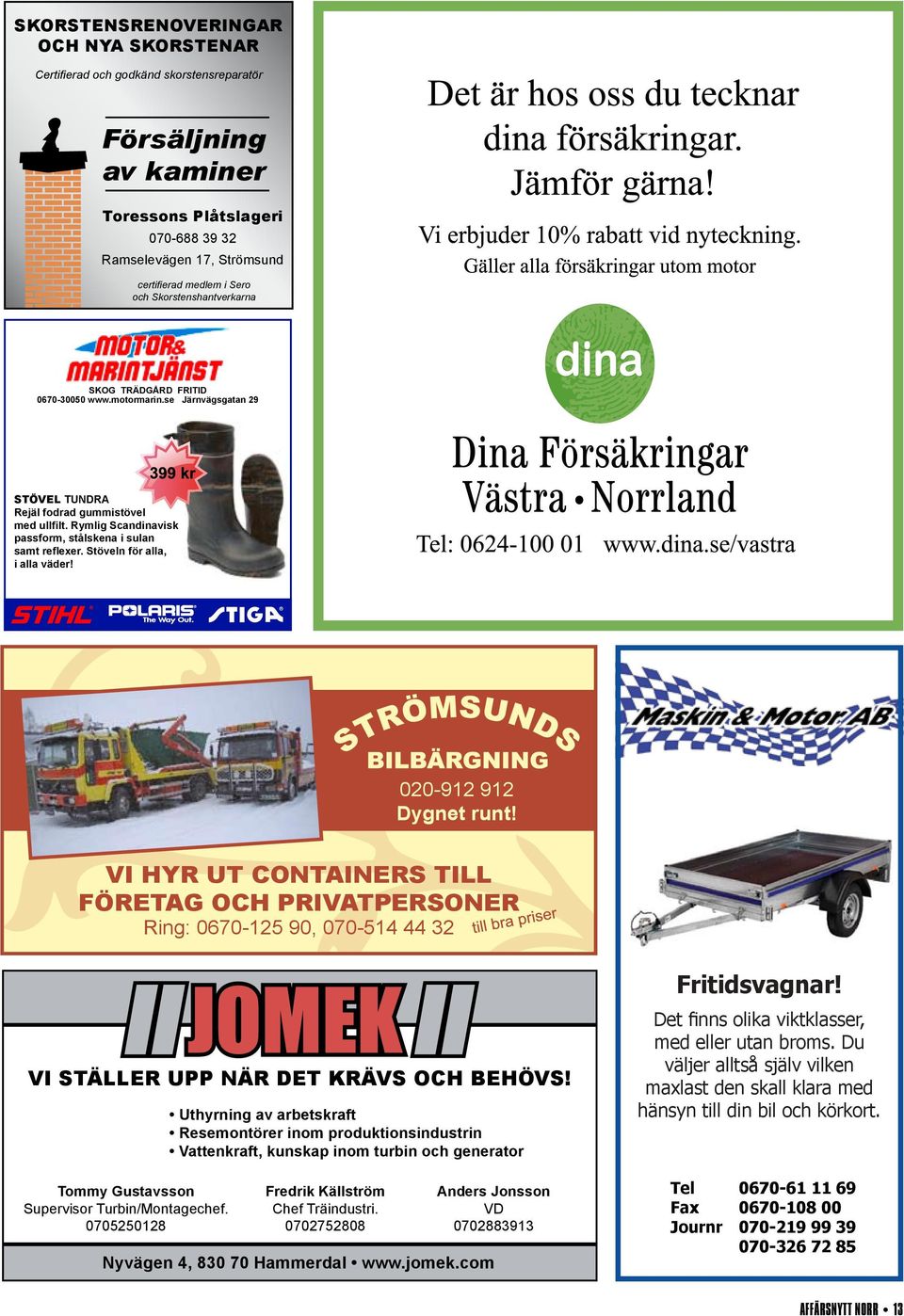 Rymlig Scandinavisk passform, stålskena i sulan samt reflexer. Stöveln för alla, i alla väder! 020-912 912 Dygnet runt!