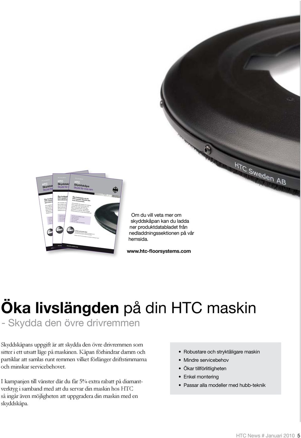 HTC innovationer HTC Skyddskåpa HTC innovationer Skydd för övre rem HTC Skyddskåpa Skydd för övre rem HTC innovationer HTC Skyddskåpa Skydd för övre rem Öka livslängden på din HTC maskin!