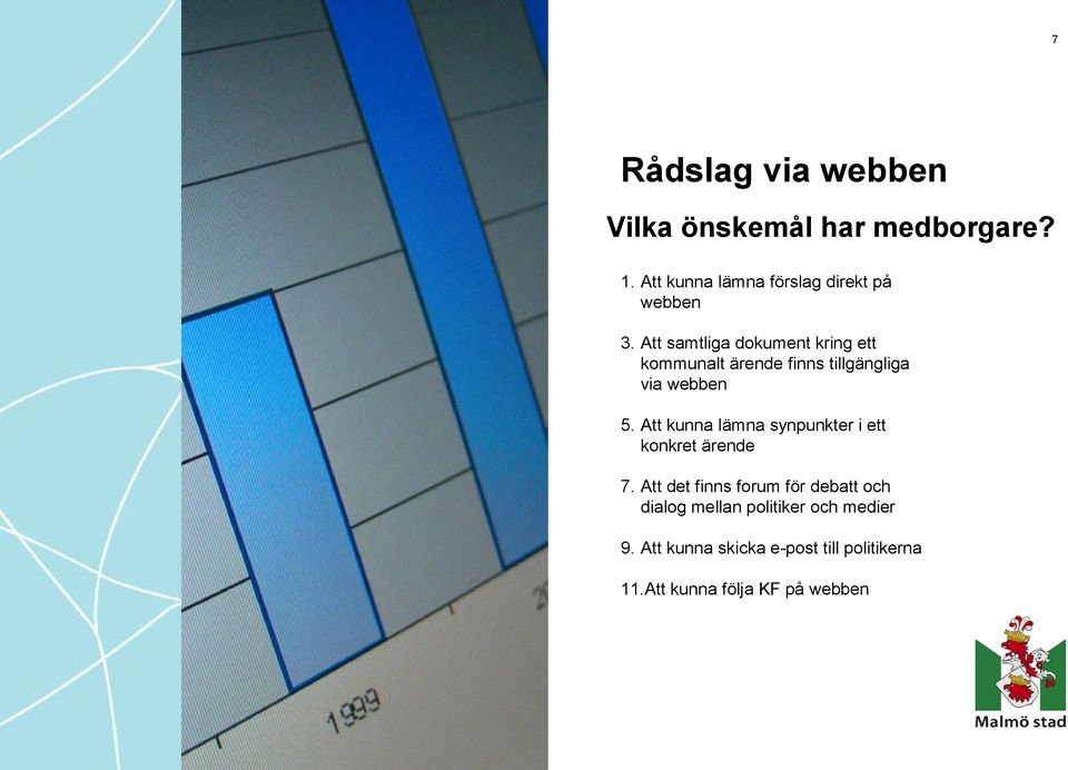 Att samtliga dokument kring ett kommunalt ärende finns tillgängliga via webben 5.