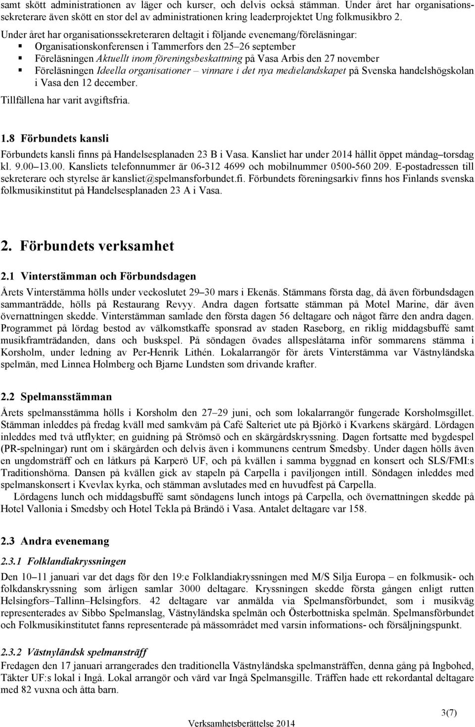 Vasa Arbis den 27 november Föreläsningen Ideella organisationer vinnare i det nya medielandskapet på Svenska handelshögskolan i Vasa den 12