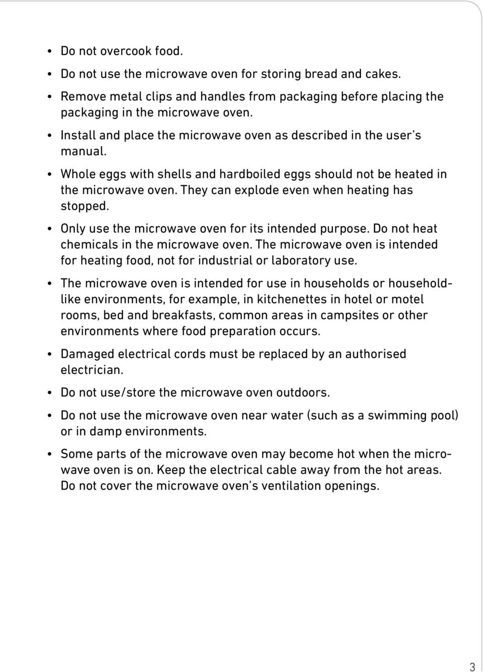 They can explode even when heating has stopped. Only use the microwave oven for its intended purpose. Do not heat chemicals in the microwave oven.