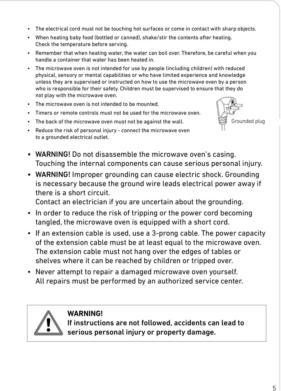 The microwave oven is not intended for use by people (including children) with reduced physical, sensory or mental capabilities or who have limited experience and knowledge unless they are supervised