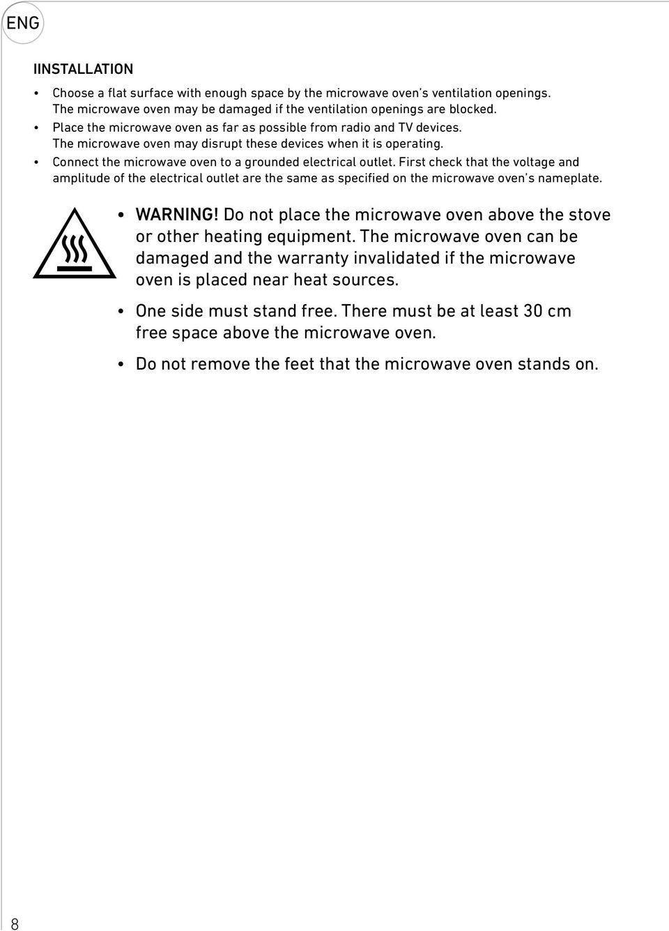 First check that the voltage and amplitude of the electrical outlet are the same as specified on the microwave oven s nameplate. WARNING!