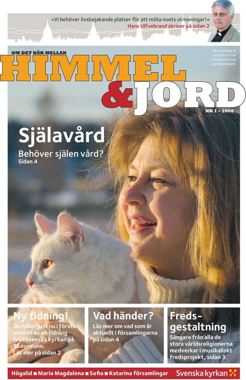 Sidan 4 Denna bilaga är en annons från Svenska kyrkan på Södermalm. NR 1 2008 ny tidning!