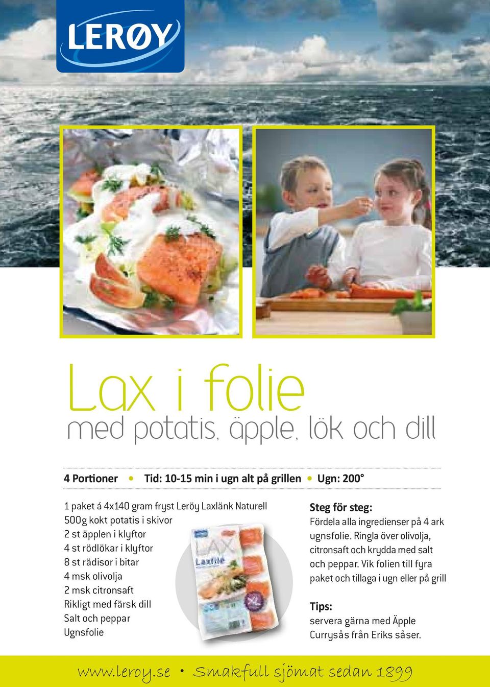 Salt och peppar Ugnsfolie Steg för steg: Fördela alla ingredienser på 4 ark ugnsfolie. Ringla över olivolja, citronsaft och krydda med salt och peppar.