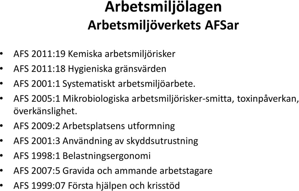 AFS 2005:1 Mikrobiologiska arbetsmiljörisker-smitta, toxinpåverkan, överkänslighet.