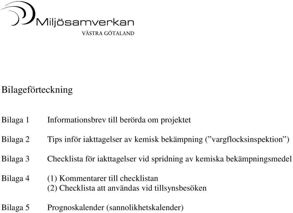 Checklista för iakttagelser vid spridning av kemiska bekämpningsmedel (1) Kommentarer till