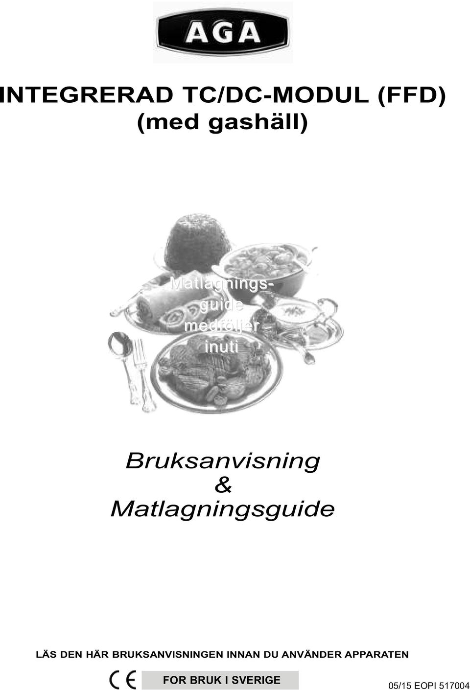 Matlagningsguide LÄS DEN HÄR BRUKSANVISNINGEN INNAN