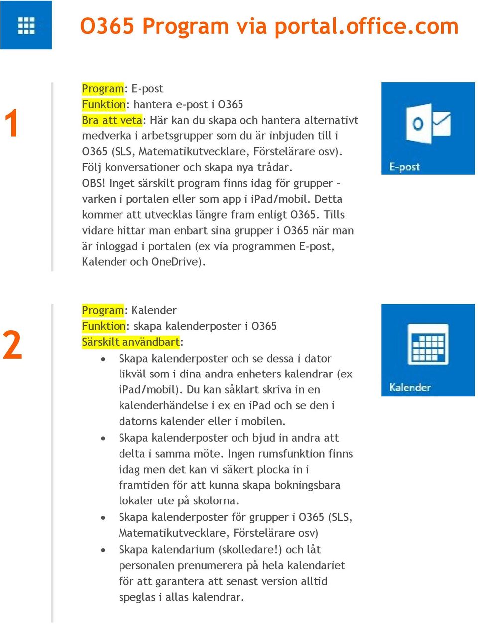 Förstelärare osv). Följ konversationer och skapa nya trådar. OBS! Inget särskilt program finns idag för grupper varken i portalen eller som app i ipad/mobil.