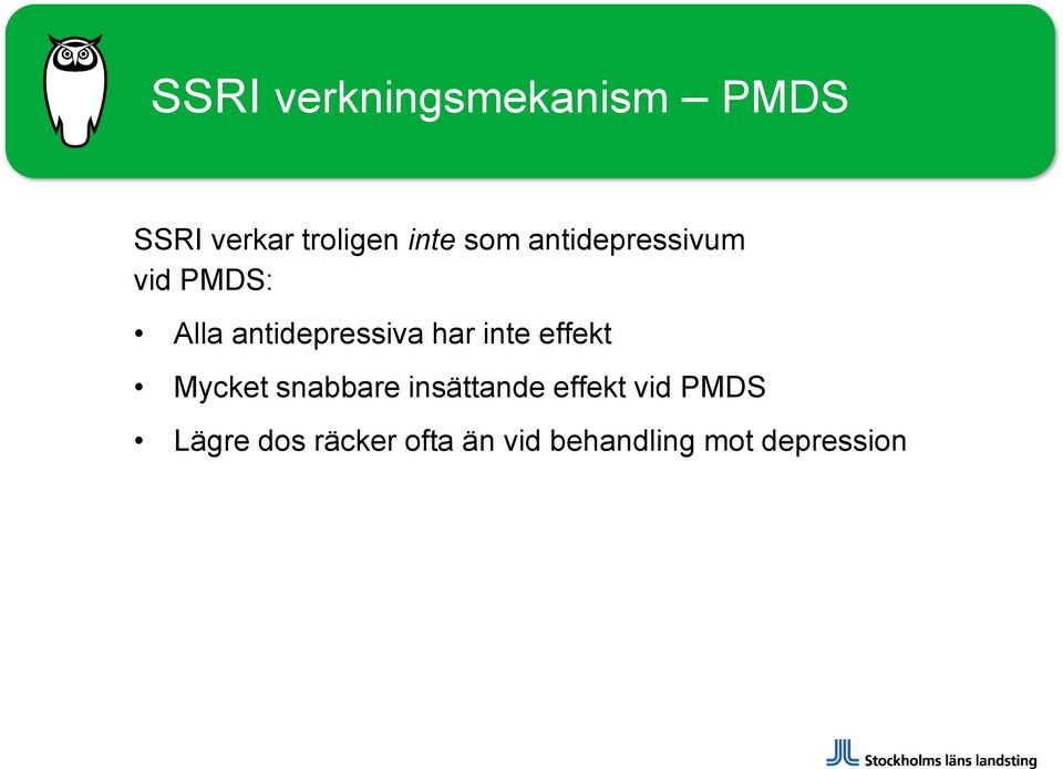 inte effekt Mycket snabbare insättande effekt vid PMDS