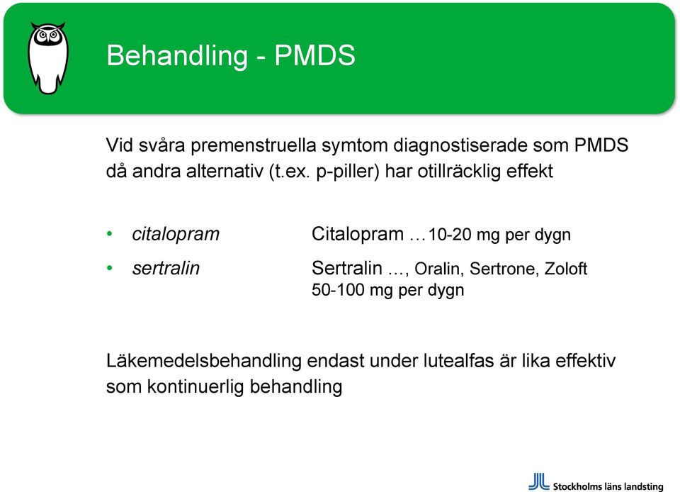 p-piller) har otillräcklig effekt citalopram Citalopram 10-20 mg per dygn