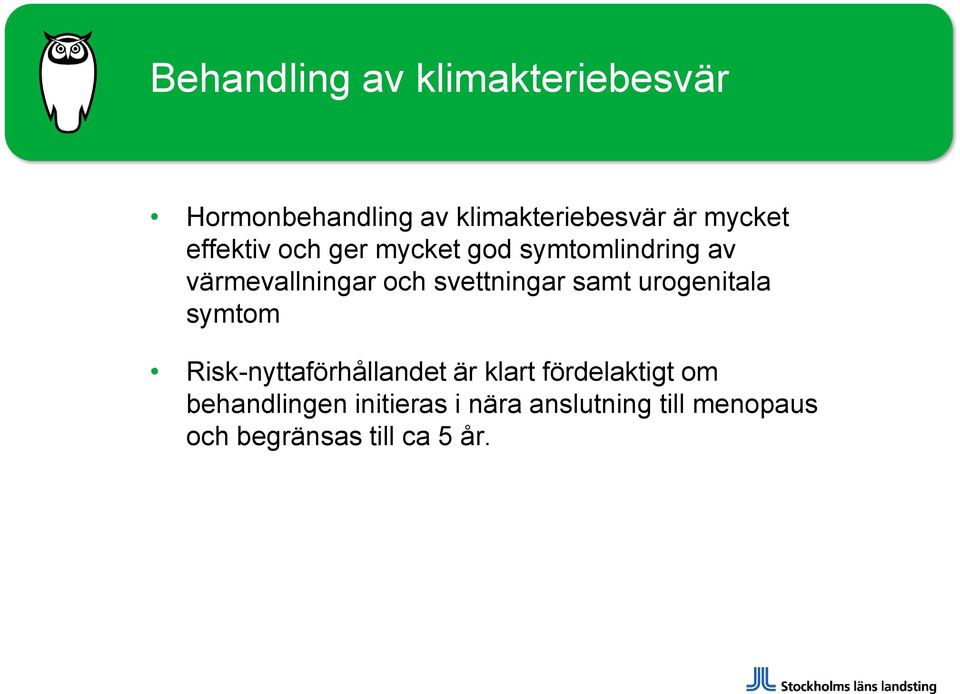 svettningar samt urogenitala symtom Risk-nyttaförhållandet är klart