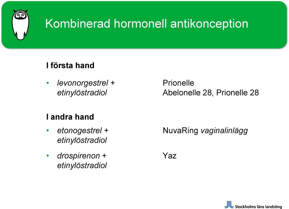 28, Prionelle 28 I andra hand etonogestrel + NuvaRing