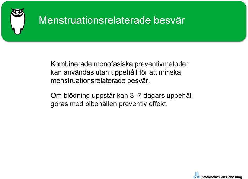 minska menstruationsrelaterade besvär.