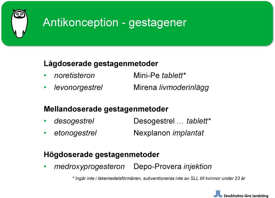 tablett* etonogestrel Nexplanon implantat Högdoserade gestagenmetoder medroxyprogesteron