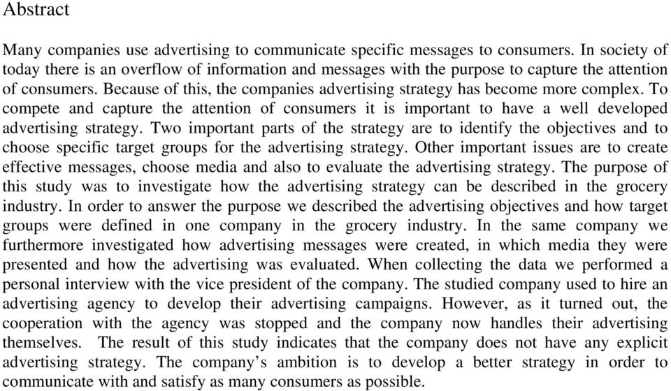 Because of this, the companies advertising strategy has become more complex. To compete and capture the attention of consumers it is important to have a well developed advertising strategy.