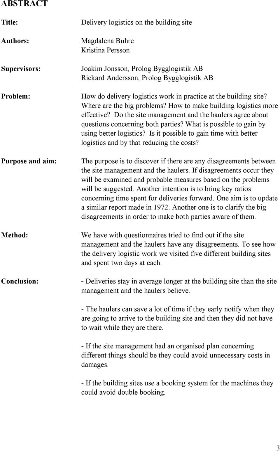 Do the site management and the haulers agree about questions concerning both parties? What is possible to gain by using better logistics?