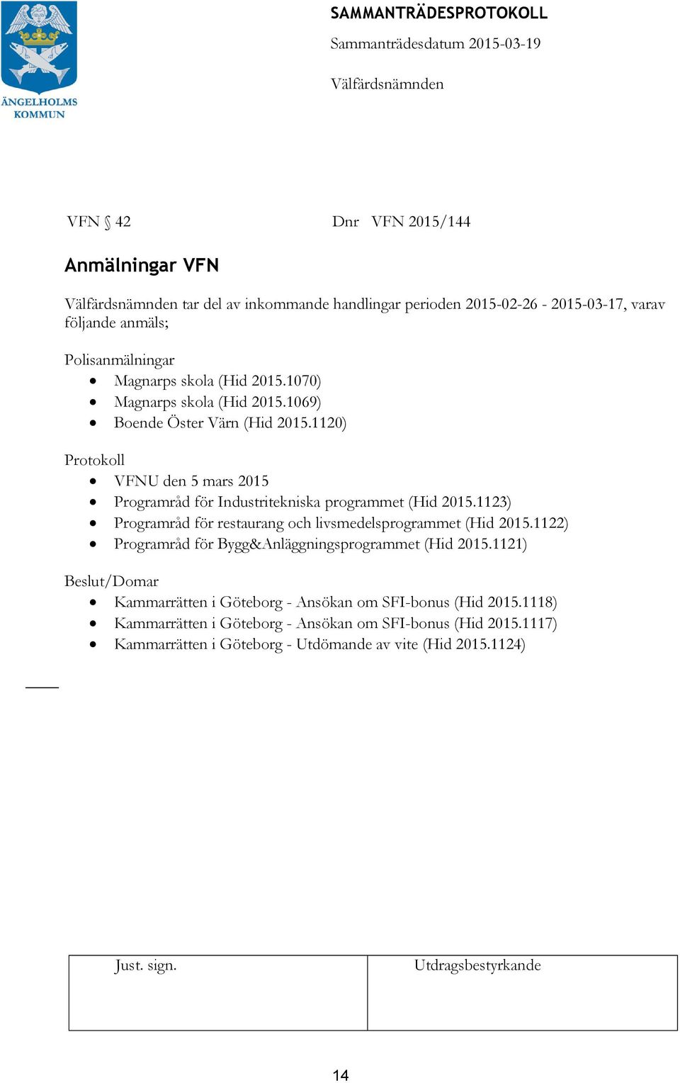 1123) Programråd för restaurang och livsmedelsprogrammet (Hid 2015.1122) Programråd för Bygg&Anläggningsprogrammet (Hid 2015.