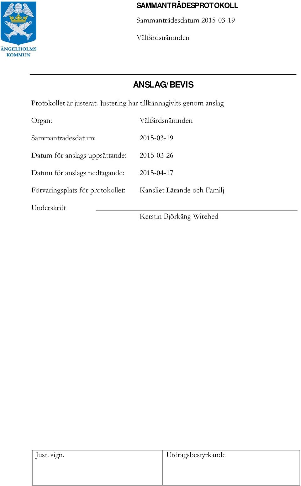 2015-03-19 Datum för anslags uppsättande: 2015-03-26 Datum för anslags