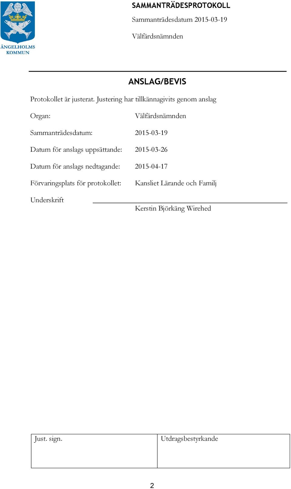 2015-03-19 Datum för anslags uppsättande: 2015-03-26 Datum för anslags