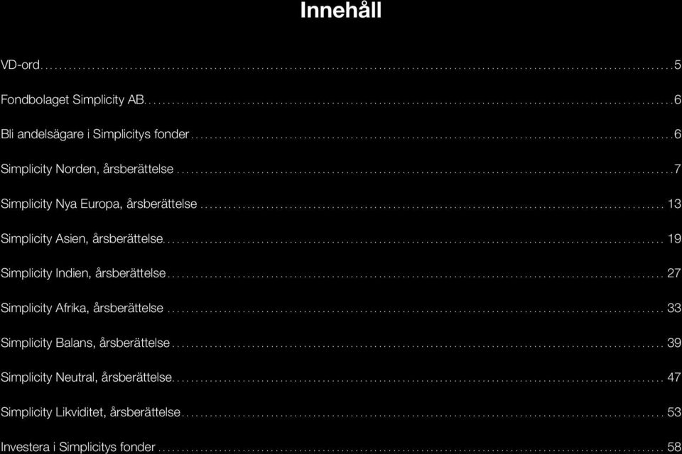 ..13 Simplicity Asien, årsberättelse....19 Simplicity Indien, årsberättelse...27 Simplicity Afrika, årsberättelse.