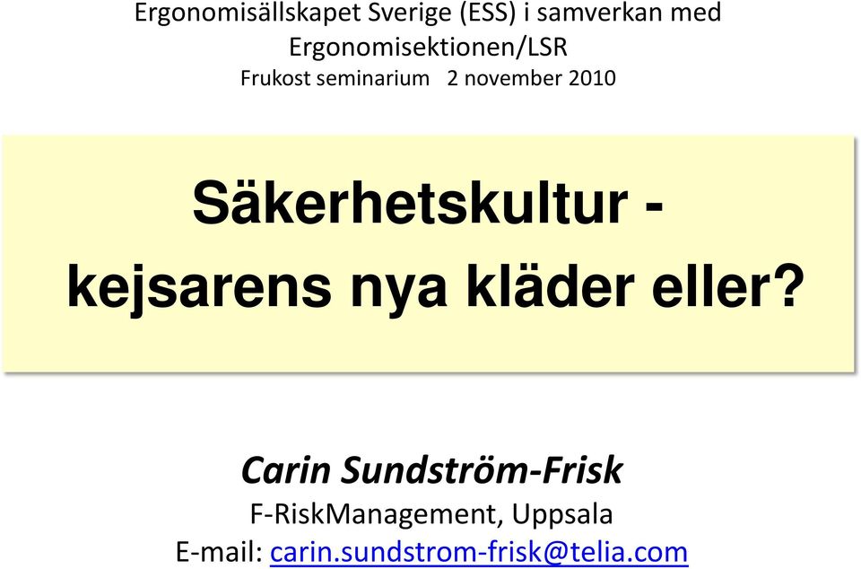 Säkerhetskultur - kejsarens nya kläder eller?