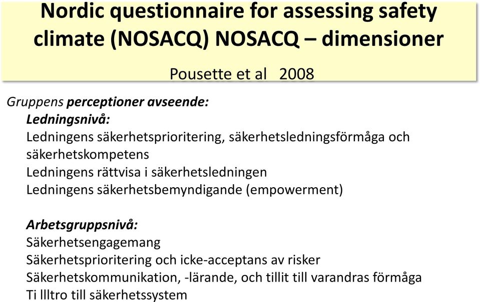 i säkerhetsledningen Ledningens säkerhetsbemyndigande (empowerment) Arbetsgruppsnivå: Säkerhetsengagemang