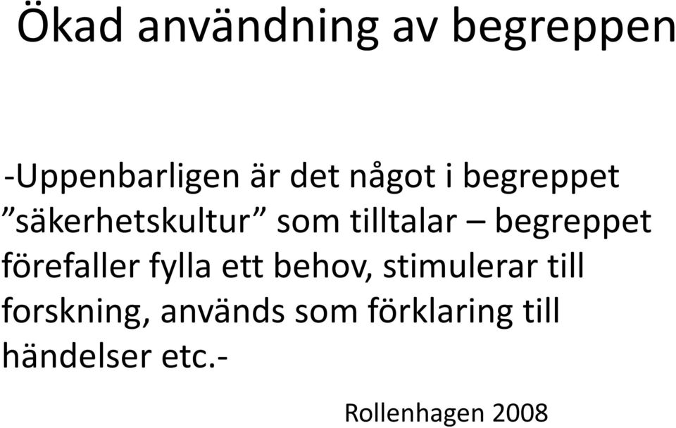 begreppet förefaller fylla ett behov, stimulerar till