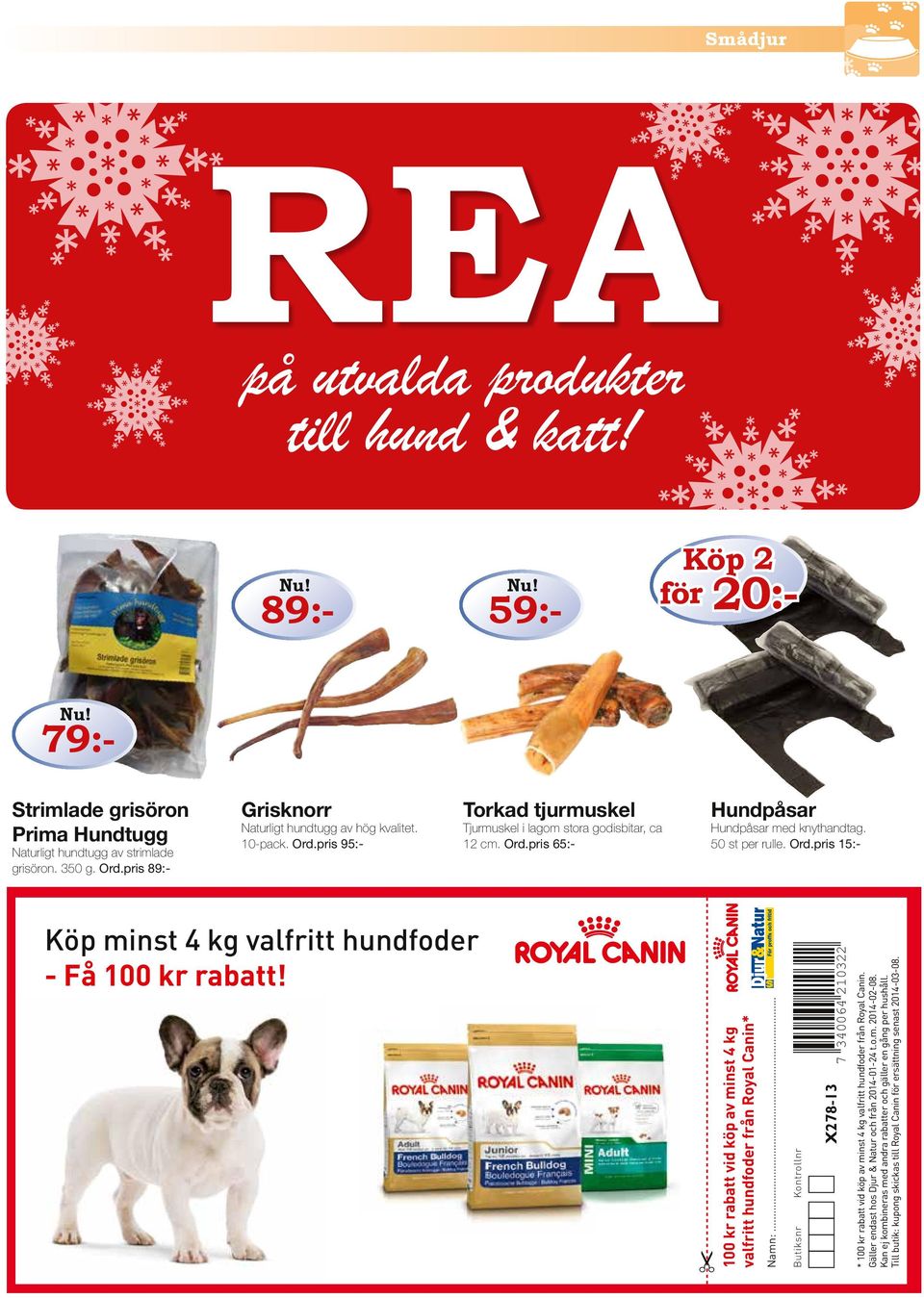 50 st per rulle. Ord.pris 15:- Köp minst 4 kg valfritt hundfoder - Få 100 kr rabatt! 100 kr rabatt vid köp av minst 4 kg valfritt hundfoder från Royal Canin* Namn:.