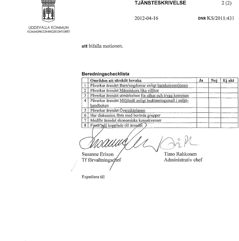 Påverkar ärendet utmärkelsen En säker och tryg~kommun 4 Påverkar ärendet Miljömål enligt bedömningsmall i miljö- Ilandboken 5 Påverkar ärendet Översiktolanen 6 Har