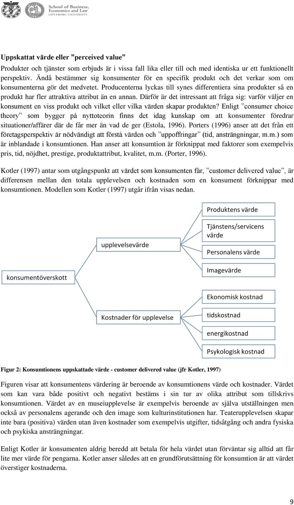 Producenterna lyckas till synes differentiera sina produkter så en produkt har fler attraktiva attribut än en annan.