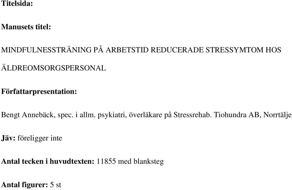 spec. i allm. psykiatri, överläkare på Stressrehab.