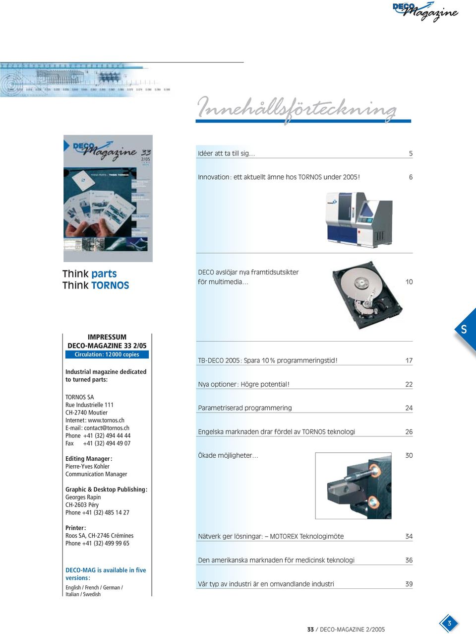 Industrielle 111 CH-2740 Moutier Internet: www.tornos.ch E-mail: contact@tornos.